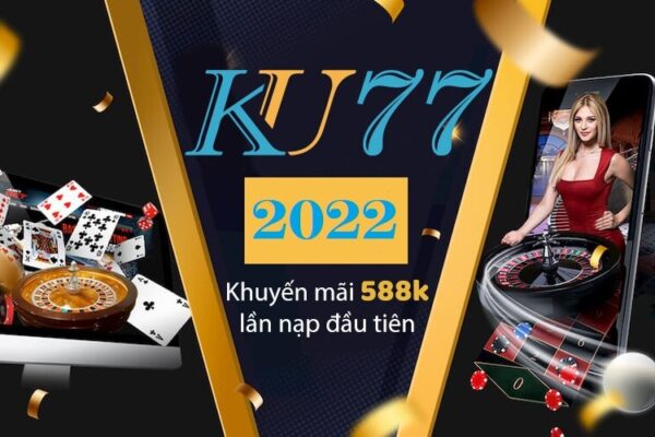 Khuyến mãi Ku777 năm 2022 hấp dẫn như thế nào?